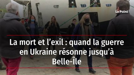 La mort et l'exil : quand la guerre en Ukraine résonne jusqu'à Belle-Île