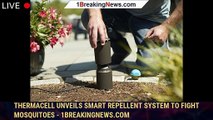 Thermacell Unveils Smart Repellent System to Fight Mosquitoes - 1BREAKINGNEWS.COM