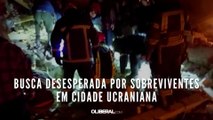 Busca desesperada por sobreviventes em cidade ucraniana