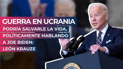 Guerra en Ucrania podría salvarle la vida, políticamente hablando a Joe Biden: Krauze