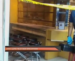 Empat suspek pecah kedai emas ditahan