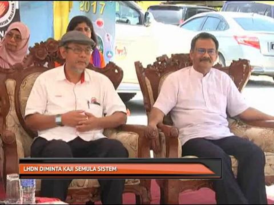 LHDN diminta kaji semula sistem