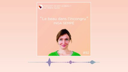 Podcast : Inga Sempé - Où est le beau ? - Elle Déco