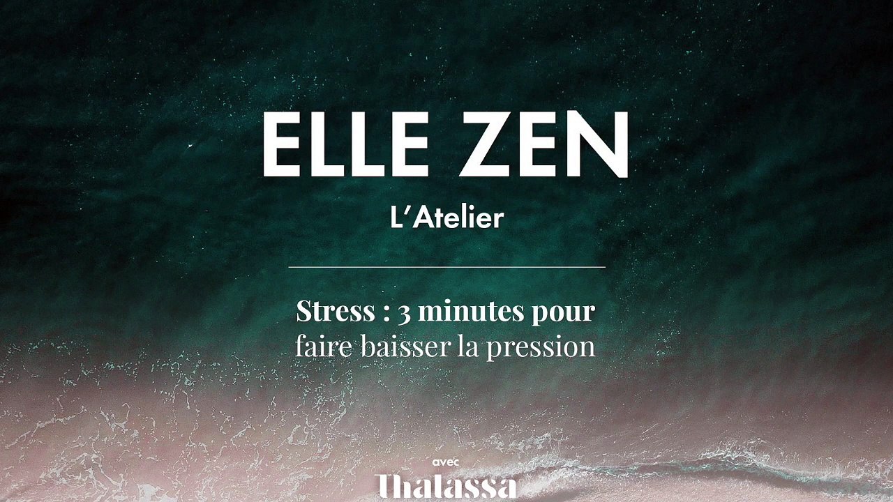 ELLE ZEN - Stress : 3 minutes pour faire baisser la pression