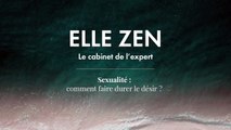 ELLE ZEN - Sexualité : comment faire durer le désir ?