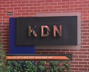 Tiga hari untuk jawab surat tunjuk sebab - KDN