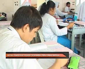 Sistem pendidikan negara cacamarba, perlu dikaji semula