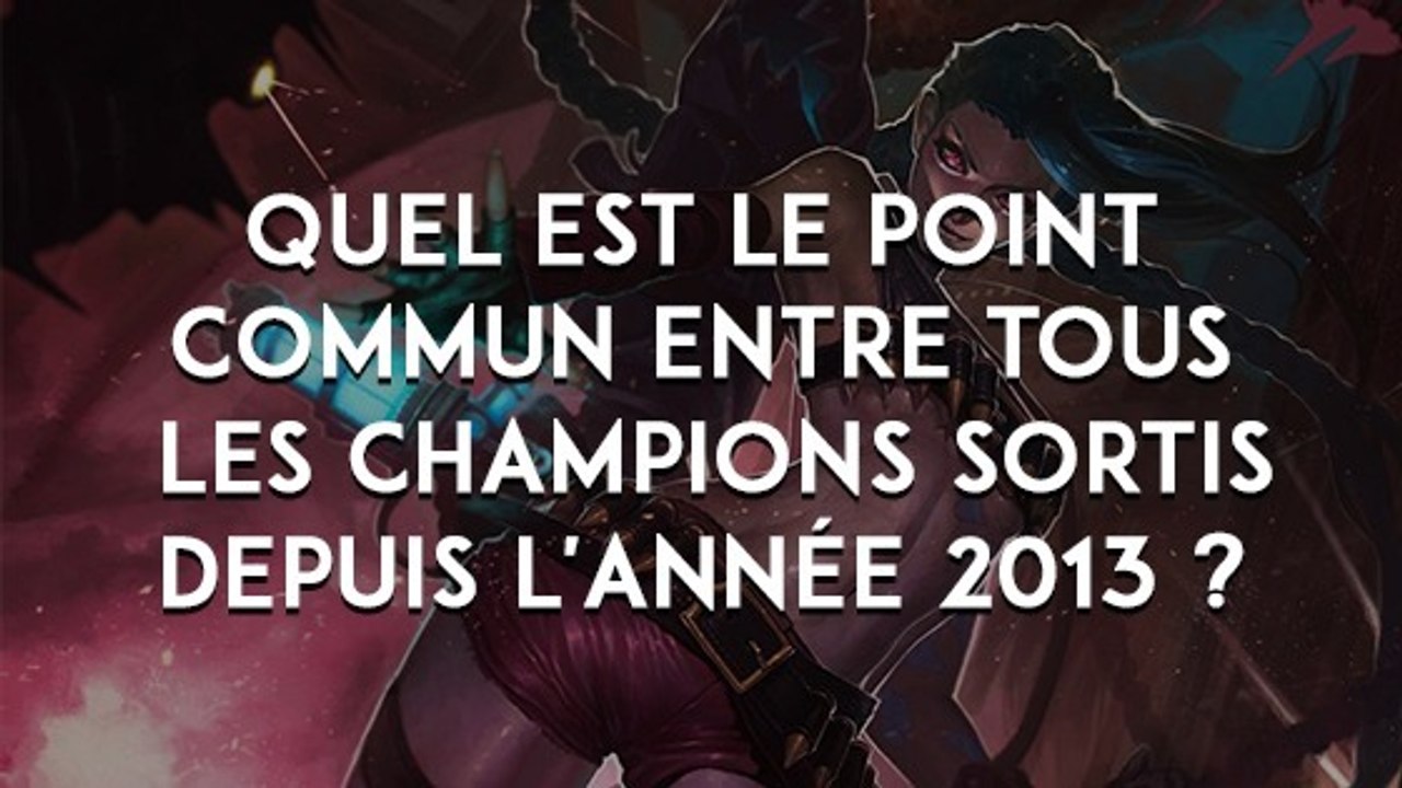 League of Legends : quel est le point commun entre tous les champions sortis depuis 2013 ?