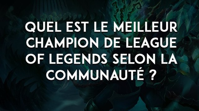 League of Legends : le meilleur champion selon les joueurs