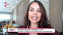 RádioCast98 | O homem sabe quando a mulher está de TPM?