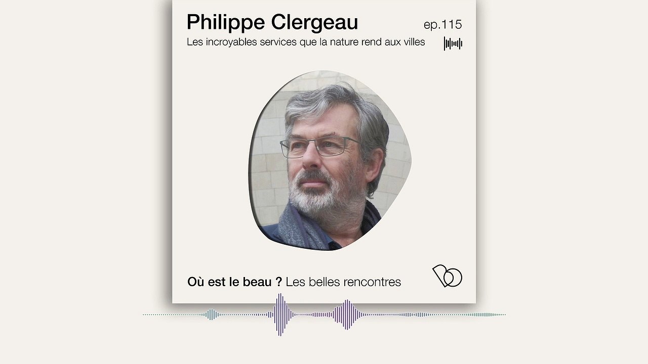 Podcast : Philippe Clergeau, les incroyables services que la nature rend aux villes - Où est le beau ? - Elle Déco