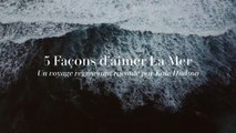 5 façons d'aimer La Mer