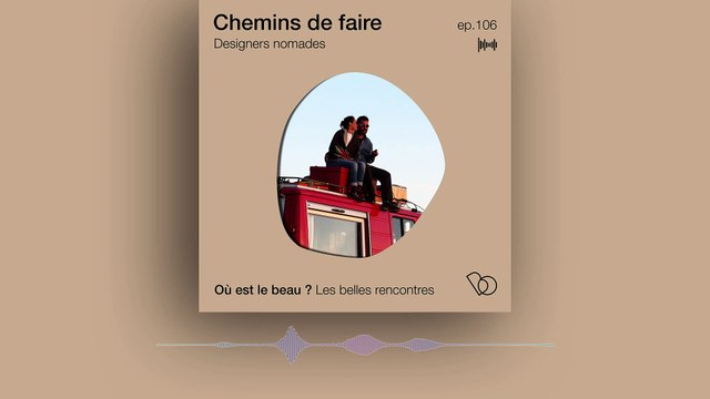 Podcast : Chemins de Faire - Où est le beau ? - Elle Déco