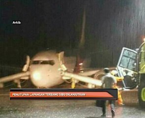 Penutupan lapangan terbang sibu dilanjutkan