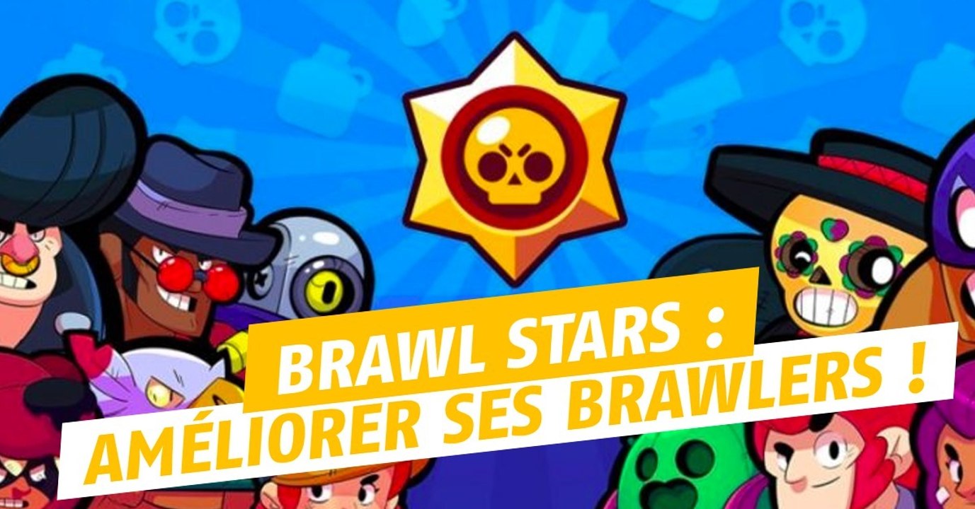 Brawl Stars (iOs, Android) : améliorer ses Brawlers, guide et astuces du jeu mobile