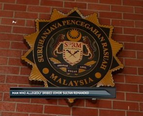 Man who allegedly bribed Johor Sultan remanded