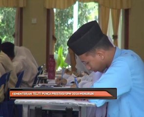 Kementerian teliti punca prestasi SPM 2016 menurun