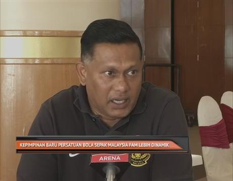 Kepimpinan baru Persatuan Bola Sepak Malaysia FAM lebih dinamik