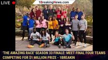 'The Amazing Race' Season 33 Finale: Meet final four teams competing for $1 million prize - 1breakin