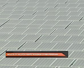Industri PV Malaysia mampu wujudkan 50 ribu pekerjaan