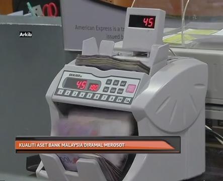 Kualiti aset Bank Malaysia diramal merosot