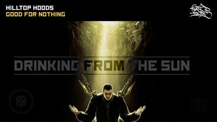 Hilltop Hoods - Good For Nothing