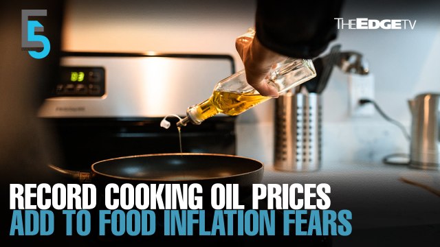 EVENING 5: Record cooking oils add to food inflation fears