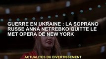 Guerre d'Ukraine : la soprano russe Anna Netrebko quitte le Metropolitan Opera