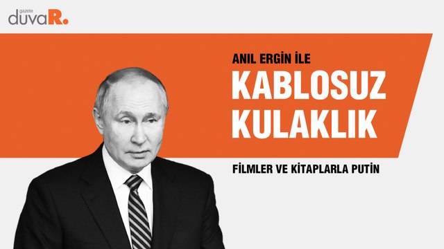 Kablosuz Kulaklık... Filmler ve kitaplarla Vladimir Putin
