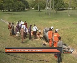 Dua maut kereta terjunam dalam longkang