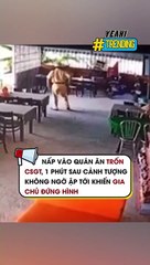 Nấp vào quán ăn trốn CSGT 1 phút sau cảnh tượng không ngờ ập tới khiến gia chủ đứng hình