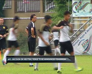 AFC: Decision on neutral venue to be announced tomorrow