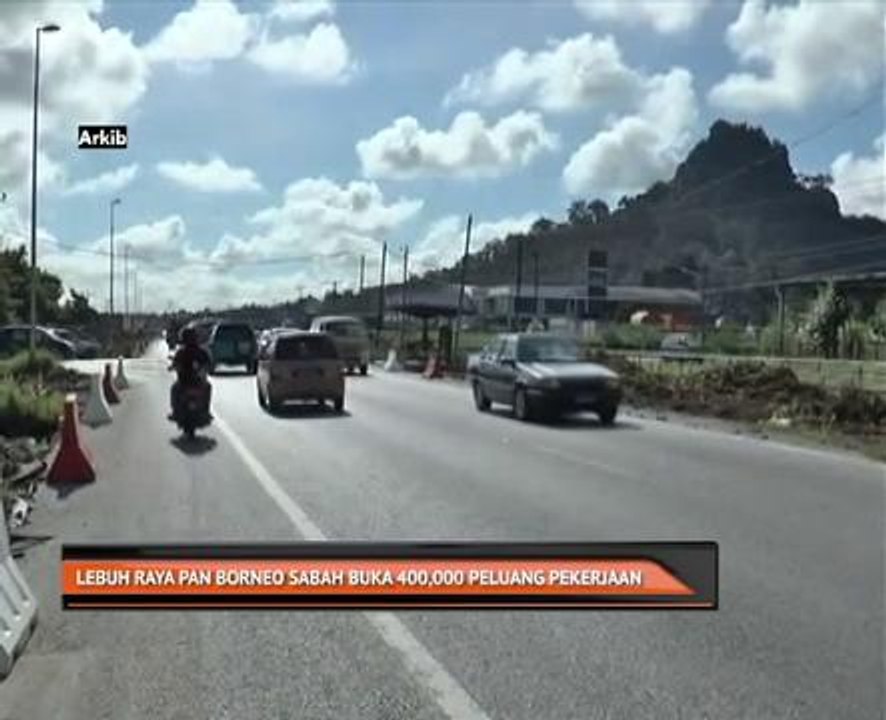 Lebuhraya Pan Borneo Sabah buka 400,000 peluang pekerjaan