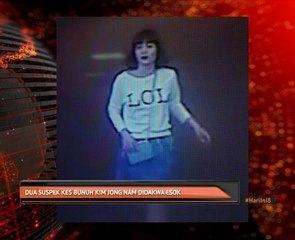 Dua suspek kes bunuh Kim Jong Nam didakwa esok