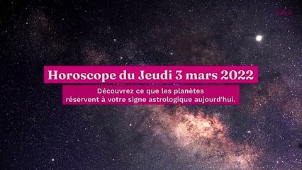 Horoscope du Jeudi 3 mars 2022