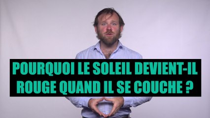 Pourquoi le Soleil devient-il rouge quand il se couche ?