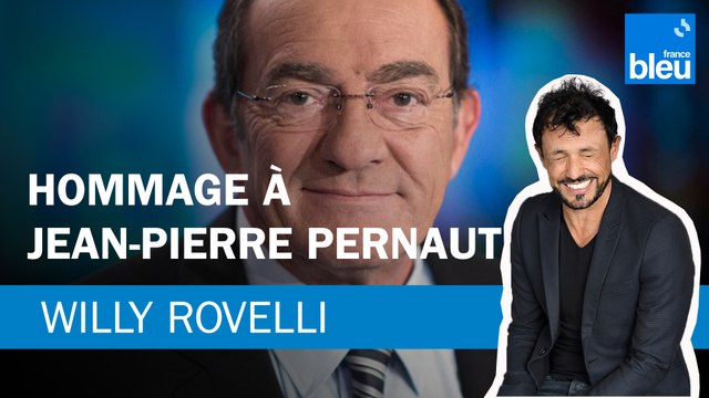 Hommage à Jean-Pierre Pernaut - Le billet de Willy Rovelli
