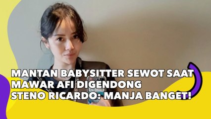 Mantan Babysitter Sewot saat Mawar AFI Digendong Steno Ricardo: Manja Banget!