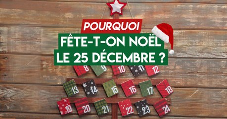 Pourquoi fête-t-on Noël le 25 décembre ?