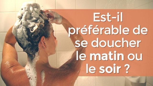 La douche le soir ou le matin : voici le moment idéal pour prendre votre douche