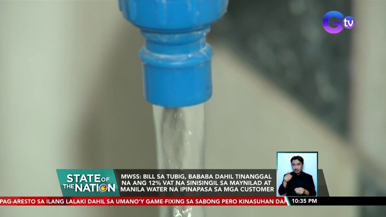 MWSS: BIll sa tubig, bababa dahil tinanggal na ang 12% VAT na sinisingil sa Maynilad at Manila Water na ipinapasa sa mga customer | SONA