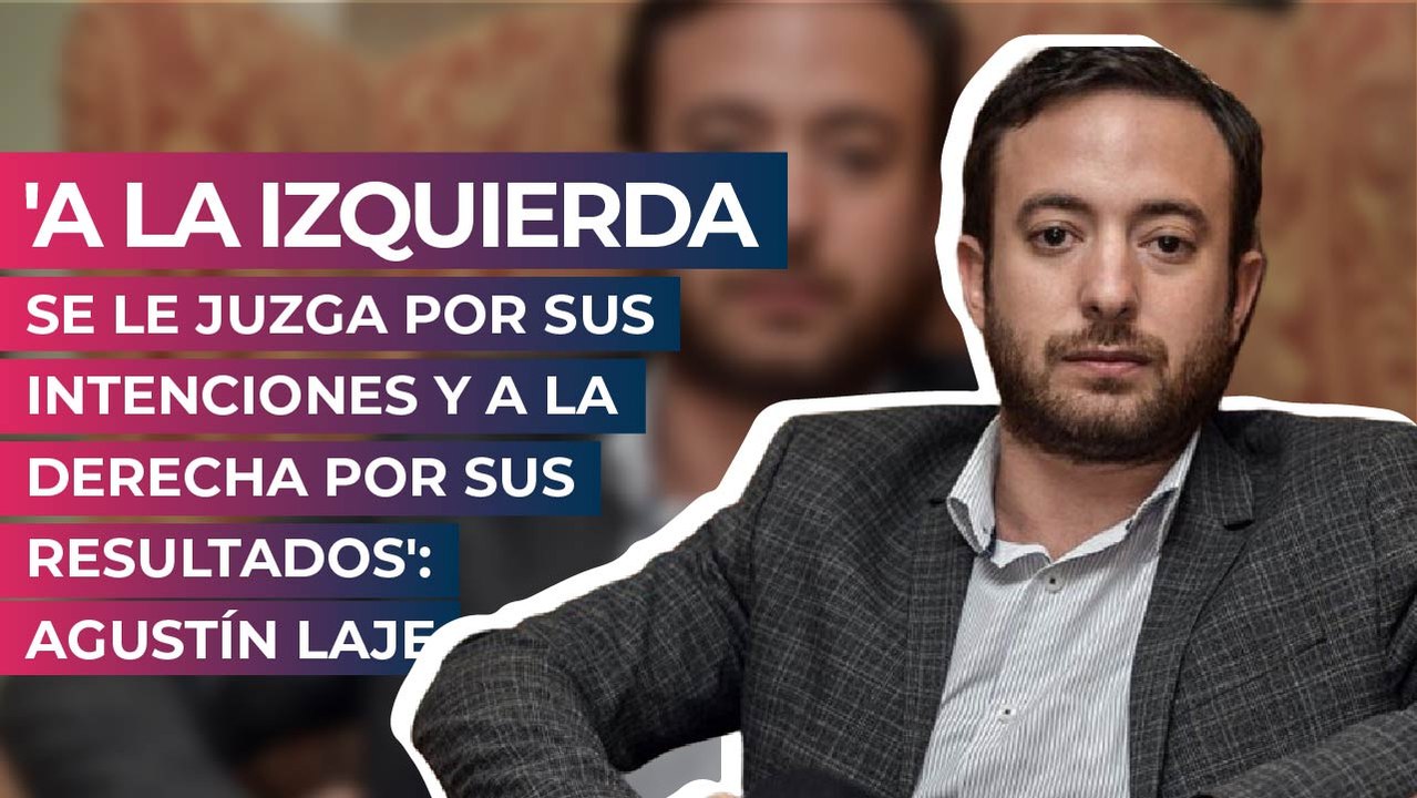 'A la izquierda se le juzga por sus intenciones y a la derecha por sus resultados': Agustín Laje