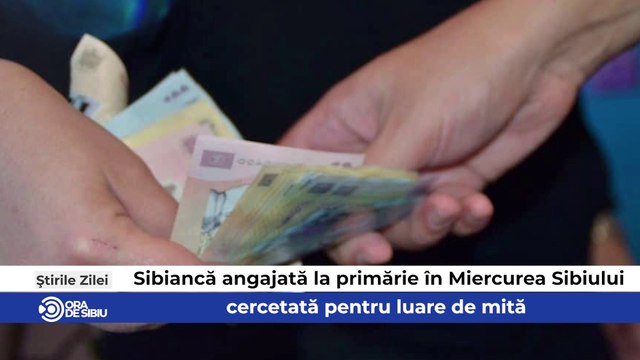 Știrile zilei sunt despre - Sibiancă angajată la primărie în Miercurea Sibiului, cercetată pentru luare de mită, Campanie anti-bullying în școlile din Sibiu şi Șaisprezece traficanţi de migranţi reţinuţi în urma unor percheziţii la Sibiu