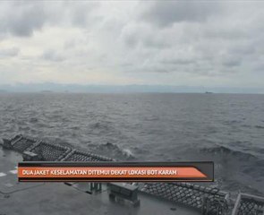 Dua jaket keselamatan ditemui dekat lokasi bot karam