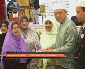 Lelaki Kelantan mahu poligami akan diberi sokongan