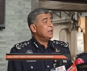 Sabah bukan transit keganasan rentas sempadan