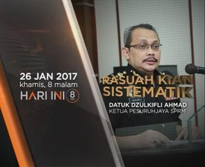 Fokus Hari Ini 8: Rasuah kian sistematik