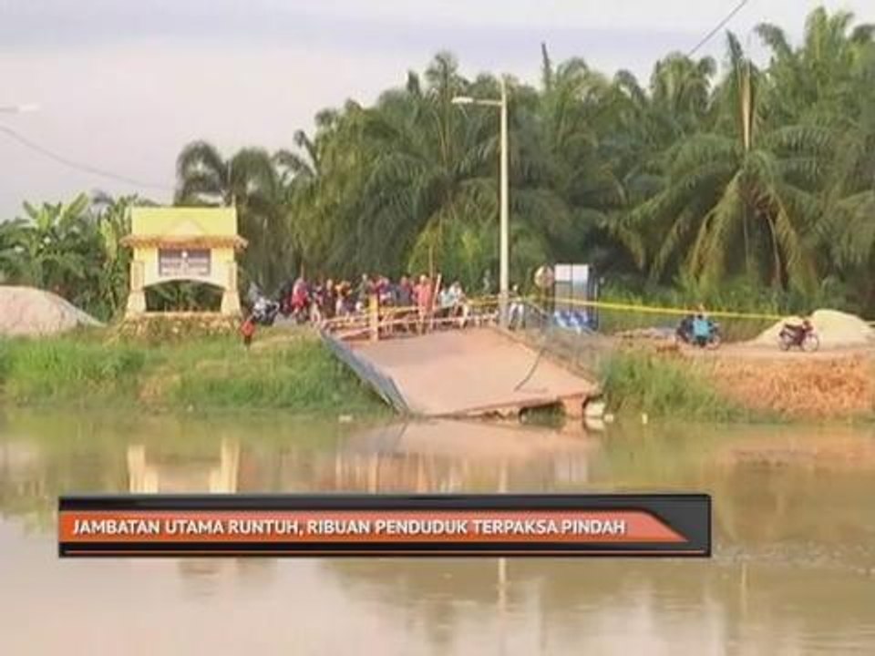 Jambatan utama runtuh, ribuan penduduk terpaksa pindah