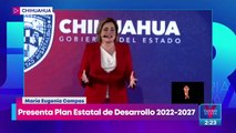 Gobernadora de Chihuahua presenta Plan Estatal de Desarrollo 20222-2027