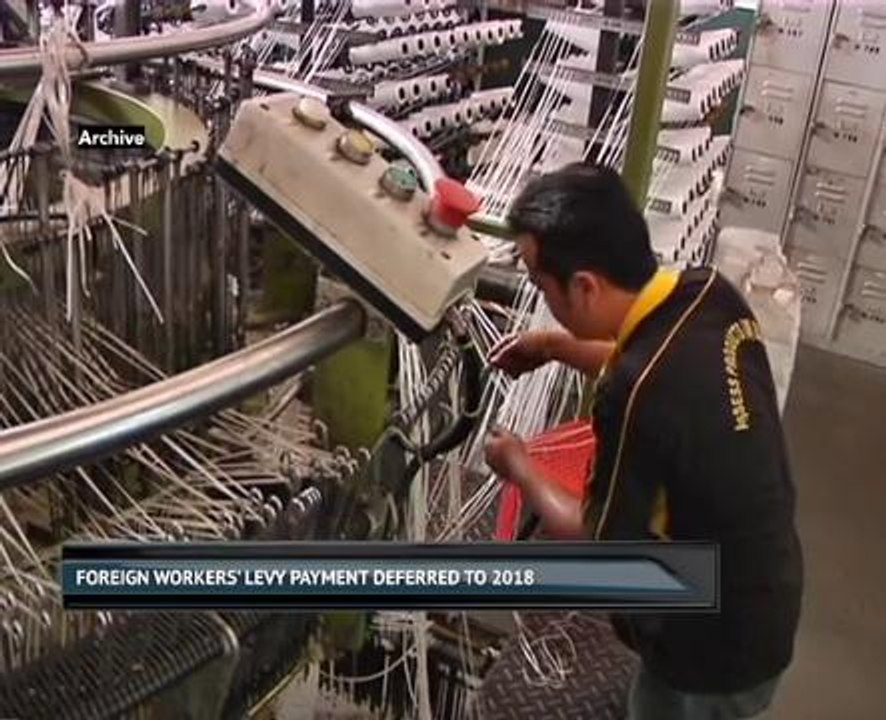 Foreign workers' levy payment deferred to 2018